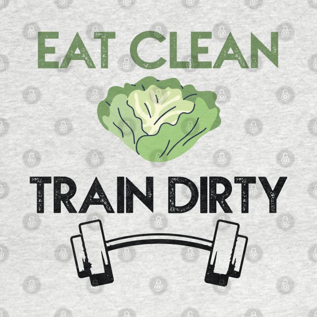 Eat clean, train dirty by ddesing